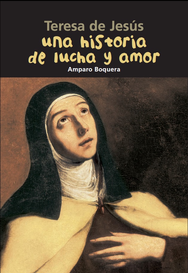 Una historia de lucha y amor: Santa Teresa de Jesús